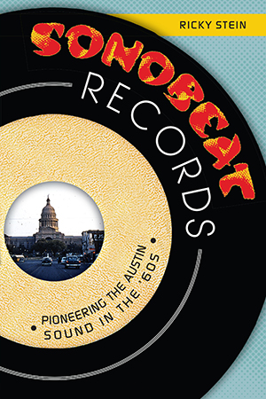 Sonobeat Records: Pioneering the Austin Sound in the '60s