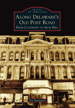 Along Delaware's Old Post Road: From Claymont to Iron Hill