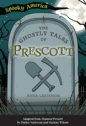 The Ghostly Tales of Prescott