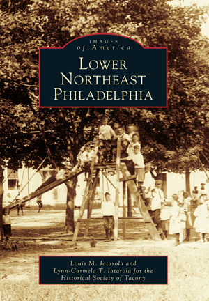 Lower Northeast Philadelphia by Louis M. Iatarola and Lynn-Carmela T ...