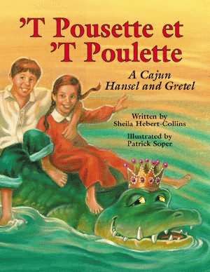 `T Pousette et `T Poulette: A Cajun Hansel and Gretel