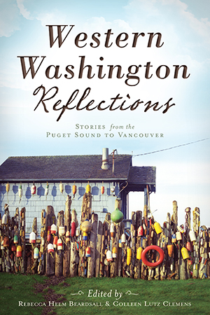 Western Washington Reflections: Stories from the Puget Sound to Vancouver