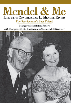 Mendel and Me: Life with Congressman L. Mendel Rivers, The Serviceman's Best Friend