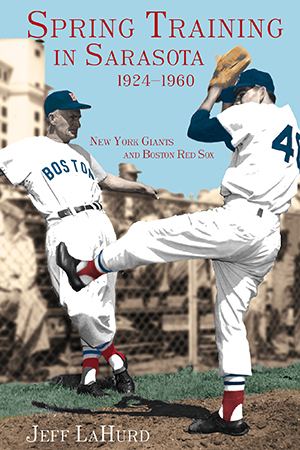 Spring Training in Sarasota 1924-1960: New York Giants and Boston Red Sox