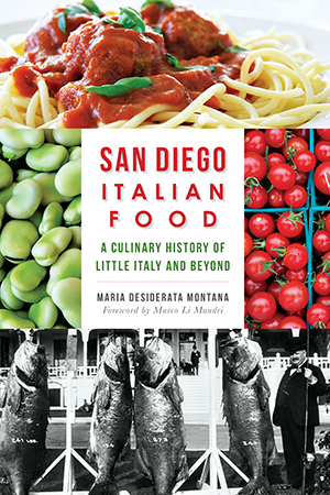 San Diego Italian Food: A Culinary History of Little Italy and Beyond