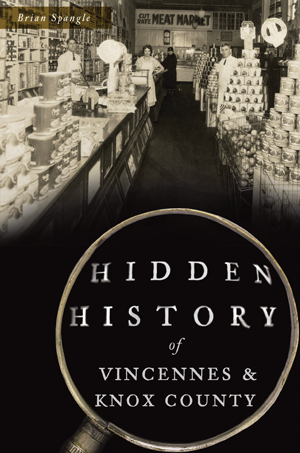 Hidden History of Vincennes & Knox County