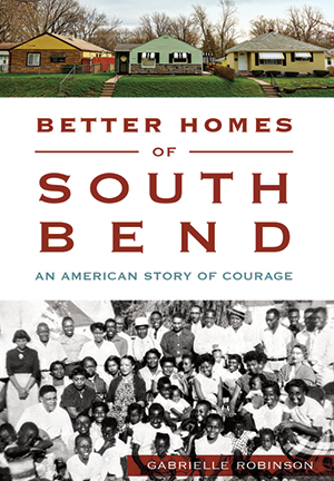 Better Homes of South Bend: An American Story of Courage