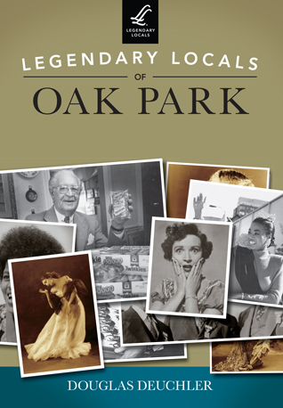 Legendary Locals of Oak Park