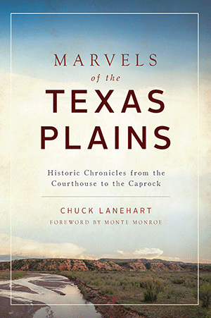 Marvels of the Texas Plains: Historic Chronicles from the Courthouse to the Caprock