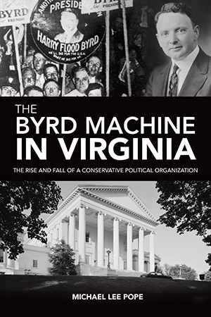 The Byrd Machine of Virginia: The Rise and Fall of a Conservative Political Organization