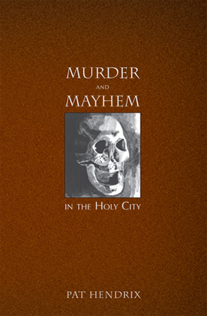 Murder and Mayhem in the Holy City