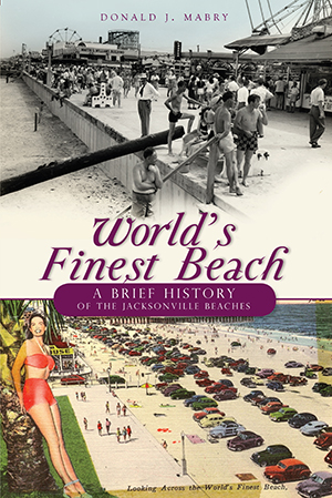 World's Finest Beach: A Brief History of the Jacksonville Beaches