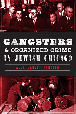 Gangsters and Organized Crime in Jewish Chicago