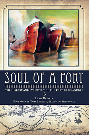 Soul of a Port: The History and Evolution of the Port of Milwaukee