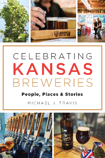 Celebrating Kansas Breweries: People, Places & Stories