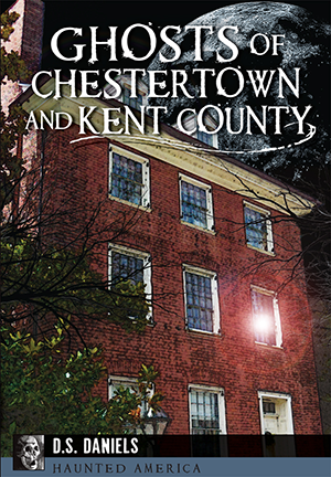 Ghosts of Chestertown and Kent County