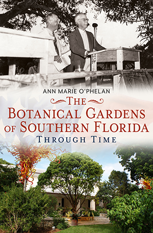 The Botanical Gardens of Southern Florida Through Time