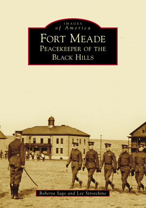 Fort Meade: Peacekeeper of the Black Hills
