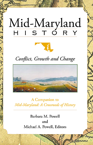 Mid-Maryland History: Conflict, Growth and Change
