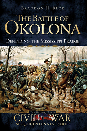 The Battle of Okolona: Defending the Mississippi Prairie