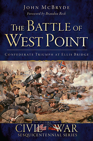 The Battle of West Point: Confederate Triumph at Ellis Bridge