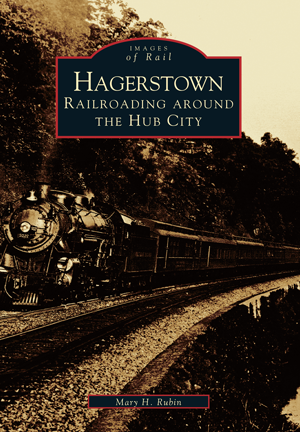 Hagerstown: Railroading Around the Hub City