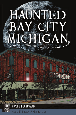 Haunted Bay City, Michigan