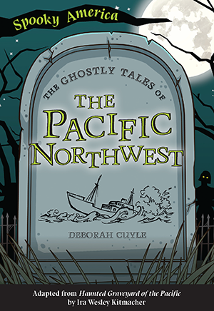 The Ghostly Tales of the Pacific Northwest