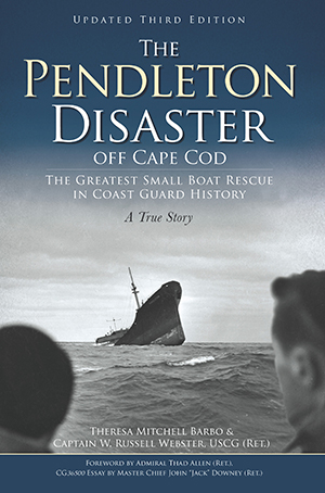 The Pendleton Disaster off Cape Cod: The Greatest Small Boat Rescue in Coast Guard History