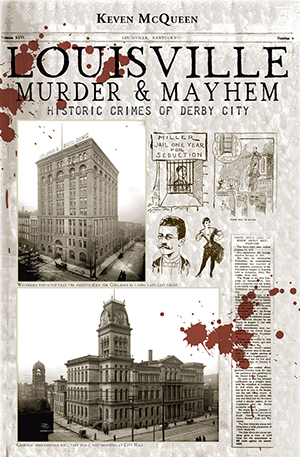 Louisville Murder & Mayhem: Historic Crimes of Derby City