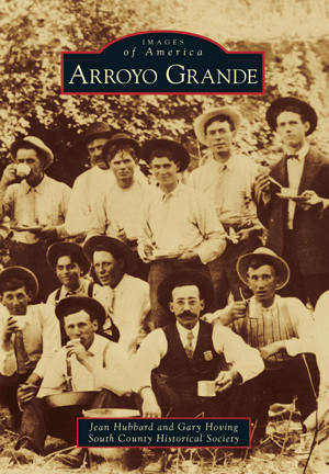 Arroyo Grande by Jean Hubbard and Gary Hoving, South County Historical
