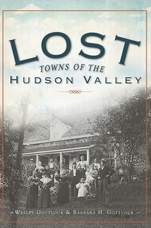 Lost Towns of the Hudson Valley