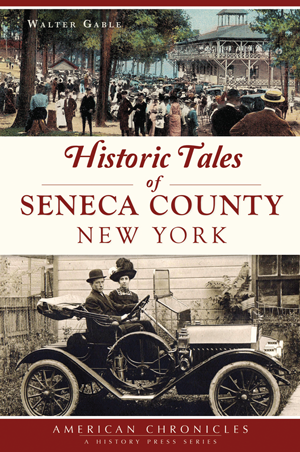Historic Tales of Seneca County, New York