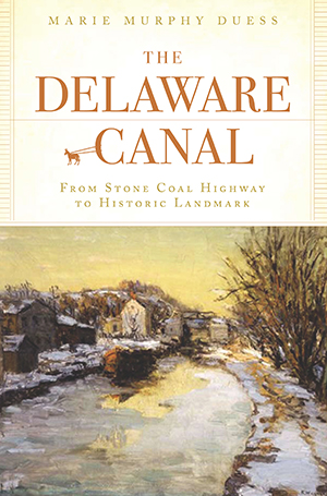 The Delaware Canal: From Stone Coal Highway to Historic Landmark