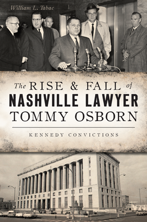 The Rise & Fall of Nashville Lawyer Tommy Osborn