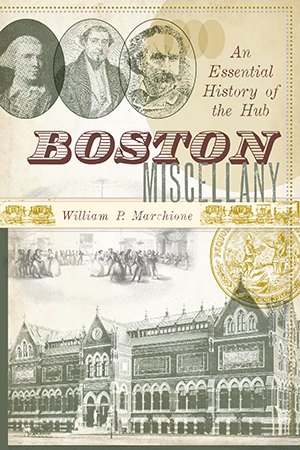Boston Miscellany: An Essential History of the Hub