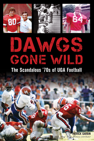 Dawgs Gone Wild: The Scandalous '70s of UGA Football