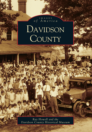 Davidson County by Ray Howell and the Davidson County Historical Museum ...