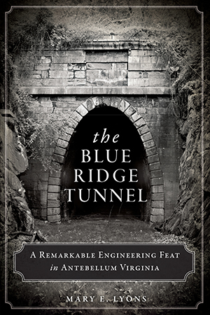 The Blue Ridge Tunnel: A Remarkable Engineering Feat in Antebellum Virginia