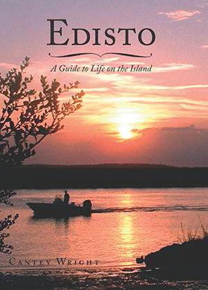 Edisto: A Guide to Life on the Island