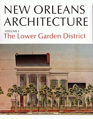 New Orleans Arch Vol I: The Lower Garden District