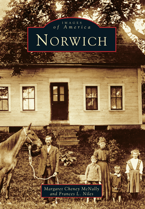 Norwich by Margaret Cheney McNally and Frances L. Niles | Arcadia ...