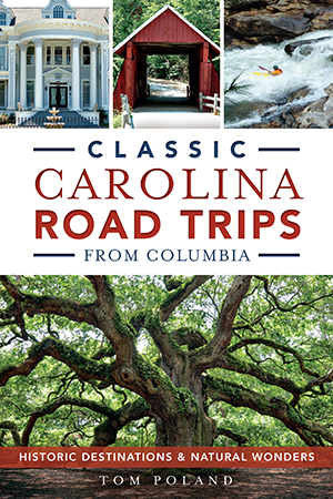 Classic Carolina Road Trips from Columbia: Historic Destinations & Natural Wonders