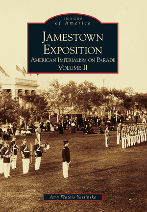 Jamestown Exposition: American Imperialism on Parade: Volume II