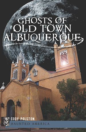 Ghosts of Old Town Albuquerque