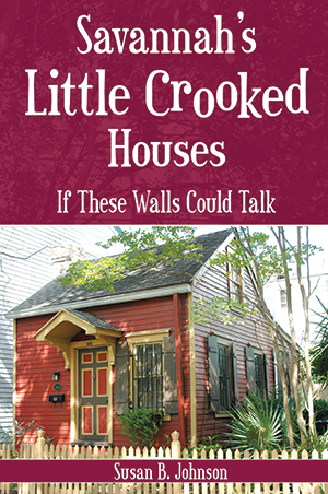 Savannah's Little Crooked Houses: If These Walls Could Talk