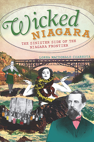 Wicked Niagara: The Sinister Side of the Niagara Frontier