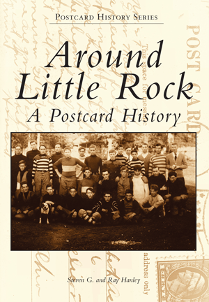 Around Little Rock: A Postcard History