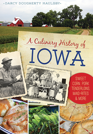 A Culinary History of Iowa: Sweet Corn, Pork Tenderloins, Maid-Rites & More