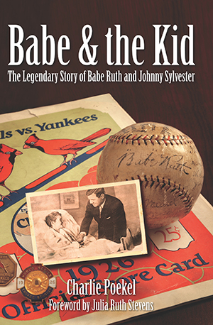 Babe & the Kid: The Legendary Story of Babe Ruth and Johnny Sylvester